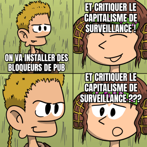 Mème de base Anakin and Padme 4-Panel. Panneau 1 : On va installer des bloqueurs de pubs ! Panneau 2 : Et critiquer le capitalisme de surveillance ! Panneau 4 : et critiquer le capitalisme de surveillance ???